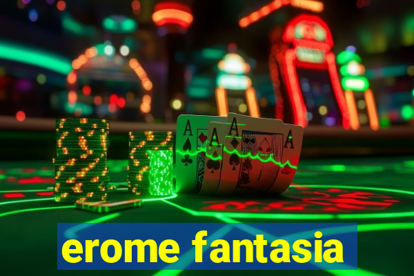 erome fantasia